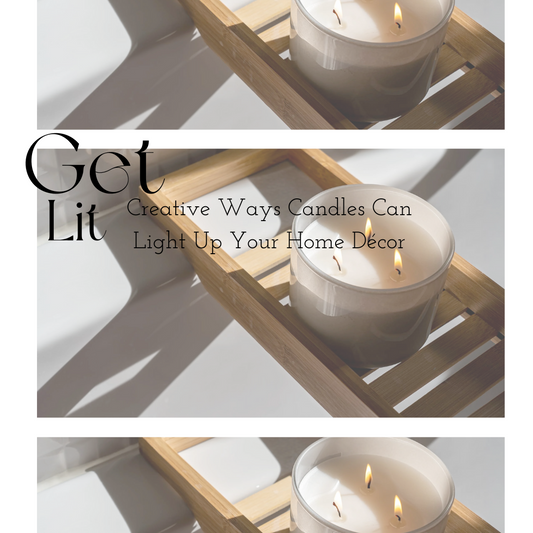 Get Lit: Creative Ways Candles Can Light Up Your Home Décor